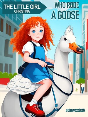 cover image of The Little Girl Christina Who Rode a Goose